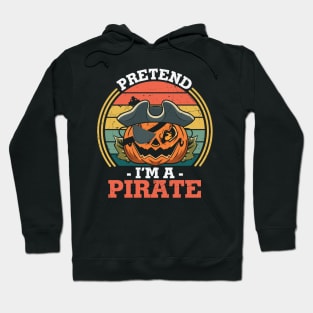 Pretend I'm a Pirate Funny Jack O Lantern Pumpkin Wearing Pirate Hat Halloween Lazy Costume Gift Hoodie